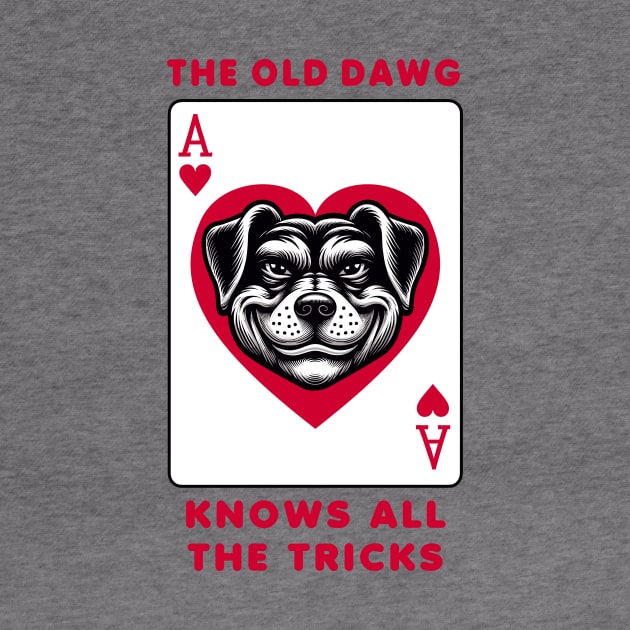 Unique Ace of Hearts Dog T-Shirt, Graphic Playing Card Tee, Old dawg Knows All Tricks Shirt by Cat In Orbit ®